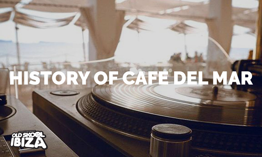 History of Cafe Del Mar Slip Back In Time...